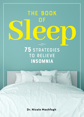 The Book of Sleep: 75 Strategies to Relieve Insomnia