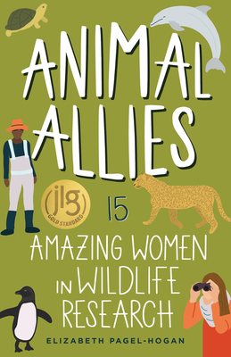 Animal Allies: 15 Amazing Women in Wildlife Researchvolume 4