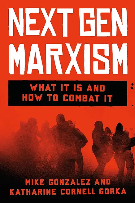 Nextgen Marxism: What It Is and How to Combat It