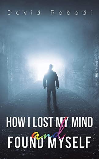 How I Lost My Mind and Found Myself
