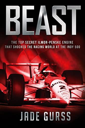 Beast: The Top Secret Ilmor-Penske Engine That Shocked the Racing World at the Indy 500