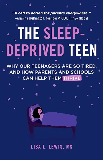 The Sleep-Deprived Teen: Why Our Teenagers Are So Tired, and How Parents and Schools Can Help Them Thrive (Healthy Sleep Habits, Sleep Patterns