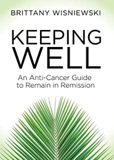 Keeping Well: An Anti-Cancer Guide to Remain in Remission