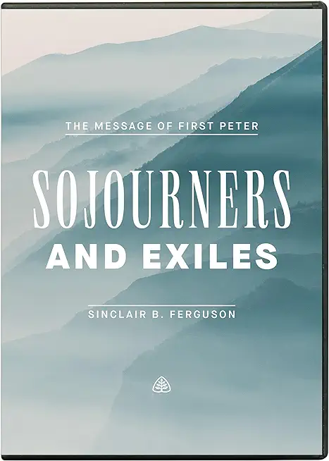 Sojourners and Exiles: The Message of First Peter