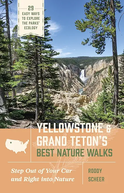 Yellowstone and Grand Teton's Best Nature Walks: 29 Easy Ways to Explore the Parks' Ecology