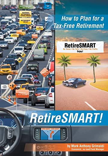 RetireSMART!: How to Plan for a Tax-Free Retirement
