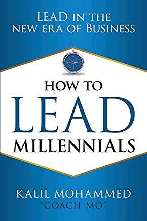 How to Lead Millennials: Lead in the New Era of Business