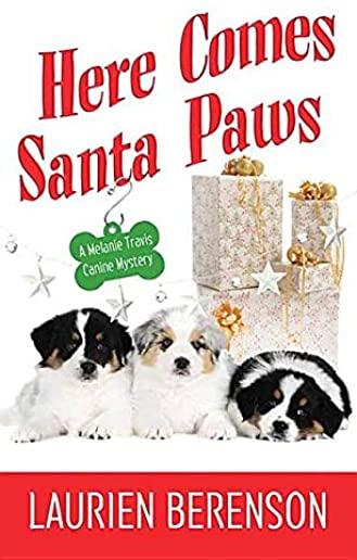 Here Comes Santa Paws: A Melanie Travis Canine Mystery