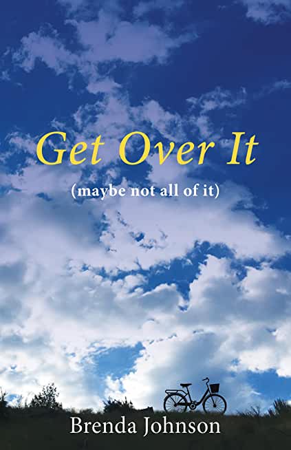Get Over It: (maybe not all of it)