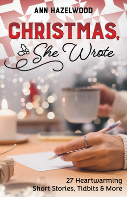 Christmas, She Wrote: 50+ Heartwarming Short Stories, Tidbits & More
