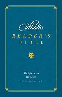 The Catholic Reader's Bible [epistles and Revelation]: The Epistles and Revelation