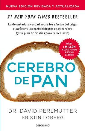 Cerebro de Pan (EdiciÃ³n Actualizada) / Grain Brain: The Surprising Truth about Wheat, Carbs, and Sugar
