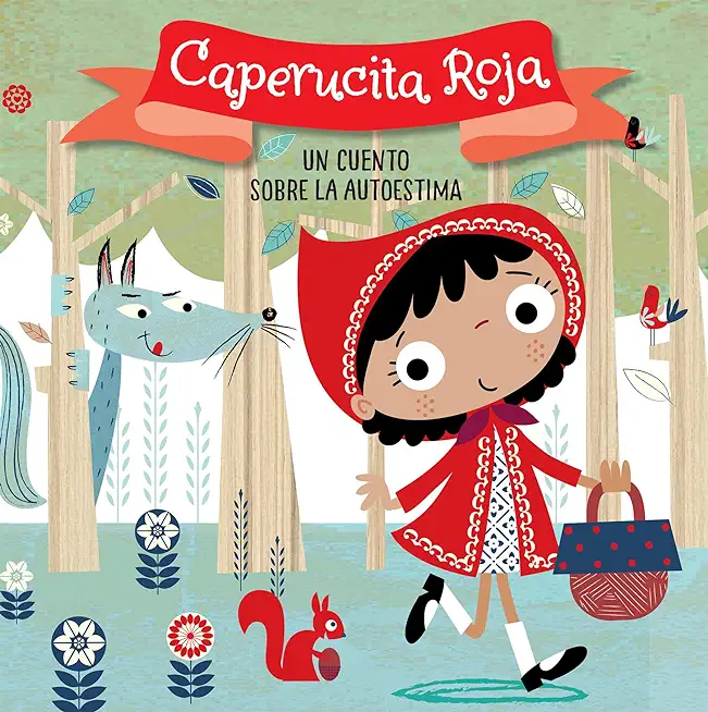 Caperucita Roja. Un Cuento Sobre La Autoestima / Little Red Riding Hood. a Story about Self-Esteem: Libros Para NiÃ±os En EspaÃ±ol