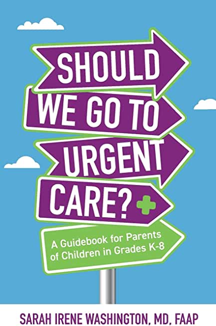 ﻿﻿Should We Go to Urgent Care?﻿: A Guidebook for Parents of Children in Grades K-8
