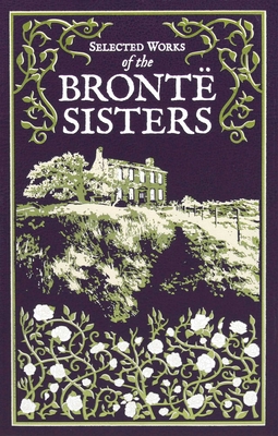 Selected Works of the BrontÃ« Sisters