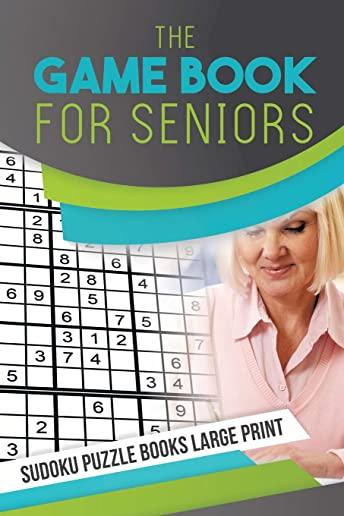 The Game Book for Seniors Sudoku Puzzle Books Large Print