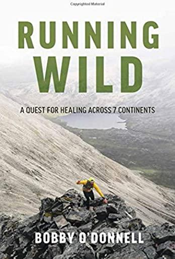 Running Wild: A Quest for Healing Across 7 Continents