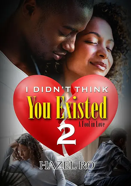 I Didn't Think You Existed 2: A Fool in Love