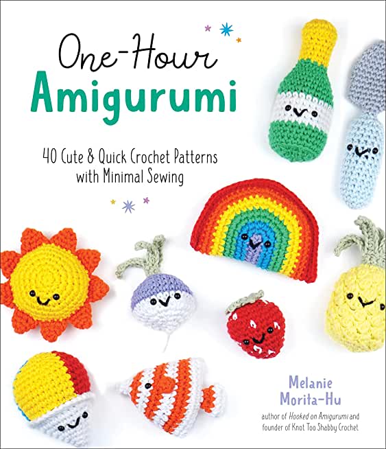 One-Hour Amigurumi: 40 Cute & Quick Crochet Patterns with Minimal Sewing