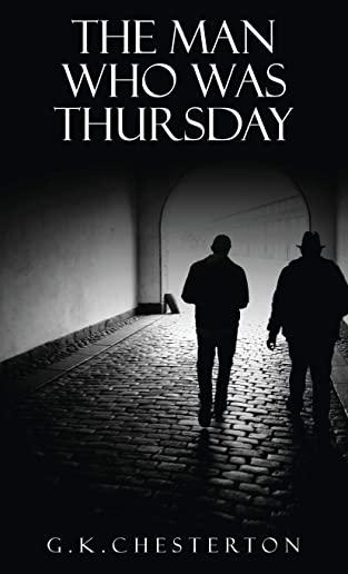 The Man Who Was Thursday: A Nightmare: The Original 1908 Edition