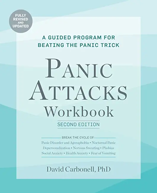 Panic Attacks Workbook: Second Edition: Panic Attacks Workbook: Second Edition: A Guided Program for Beating the Panic Trick: Fully Revised and Update