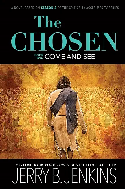 The Chosen: Come and See: A Novel Based on Season 2 of the Critically Acclaimed TV Series