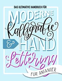 Das ultimative Handbuch fÃ¼r moderne Kalligrafie & Hand Lettering fÃ¼r AnfÃ¤nger: Lerne das Handlettering: Ein Arbeitsbuch mit Tipps, Techniken, Ãœbungsse