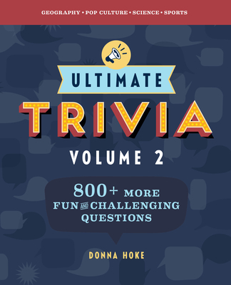 Ultimate Trivia, Volume 2: 840 More Fun and Challenging Trivia Questions