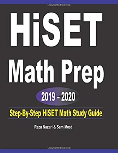 HISET Math Prep 2019 - 2020: Step-By-Step HISET Math Study Guide