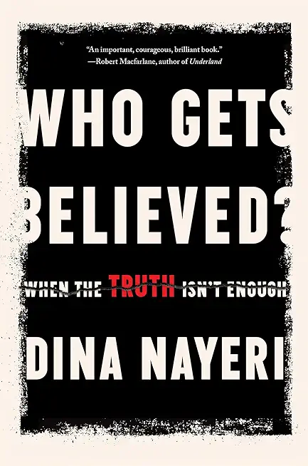Who Gets Believed?: When the Truth Isn't Enough