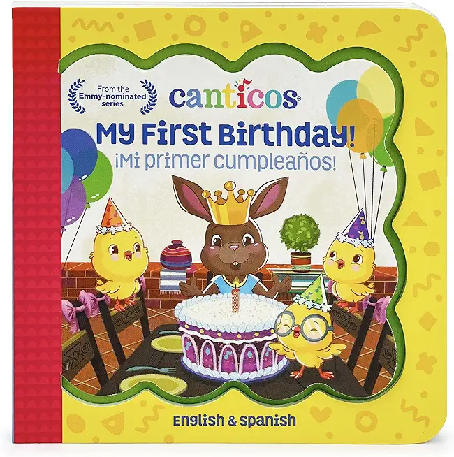 Canticos Â¡Mi Primer CumpleaÃ±os! / My First Birthday! (Bilingual): Â¡Mi Primer CumpleaÃ±os!