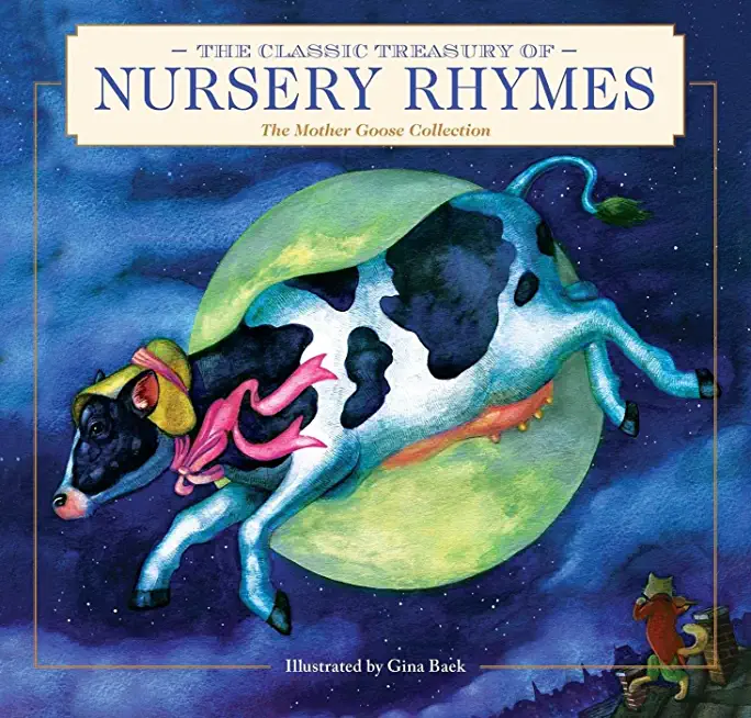 The Classic Treasury of Nursery Rhymes: The Mother Goose Collection (Nursery Rhymes, Mother Goose, Bedtime Stories, Children's Classics)