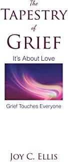 The Tapestry Of Grief: It's About Love Grief Touches Everyone