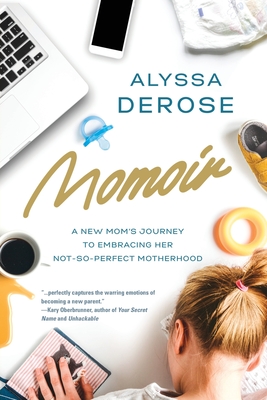 Momoir: A New Mom's Journey to Embracing Her Not-So-Perfect Motherhood