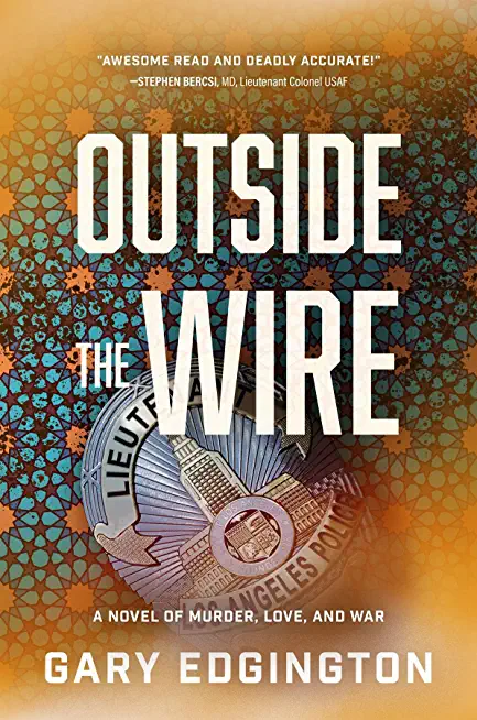 Outside the Wire: A Novel of Murder, Love, and War