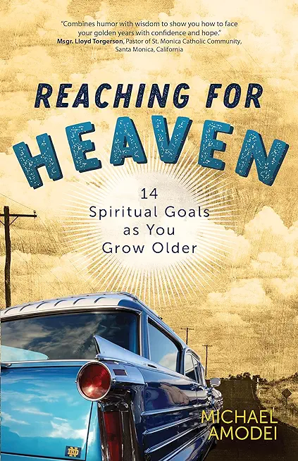 Reaching for Heaven: 14 Spiritual Goals as You Grow Older