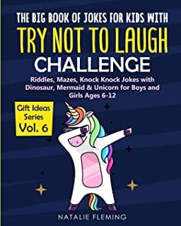 The Big Book of Jokes with Try Not To Laugh Challenge: Riddles, Mazes, Knock Knock Jokes with Dinosaur, Mermaid & Unicorn for Boys and Girls Ages 6-12