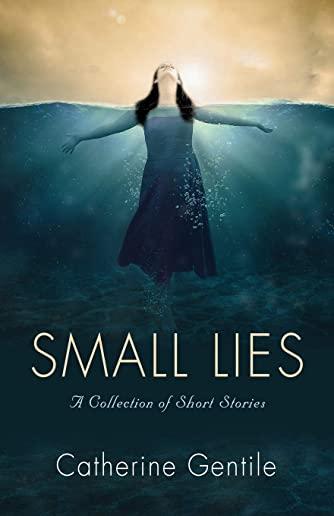 Small Lies: A Collection of Short Stories