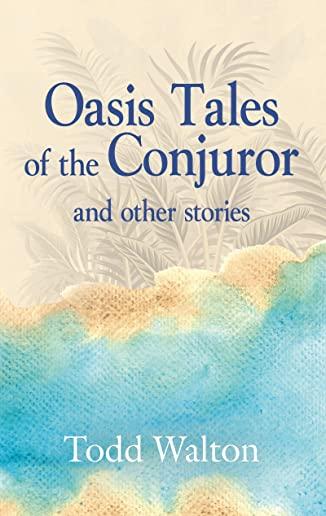 Oasis Tales of the Conjuror: and other stories
