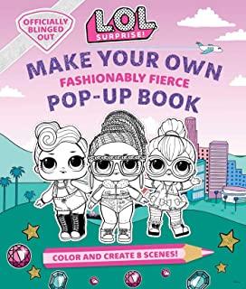 L.O.L. Surprise!: Make Your Own Pop-Up Book: Fashionably Fierce: Lol Surprise Activity Book Gifts for Girls Aged 5+ Coloring Book