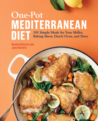 One-Pot Mediterranean Diet: 101 Simple Meals for Your Skillet, Baking Sheet, Dutch Oven, and More