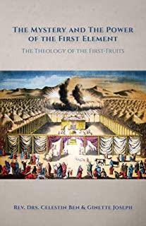 The Mystery and the Power of the First Element: The Theology of the First-Fruits