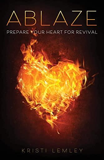 Ablaze: Prepare Your Heart for Revival