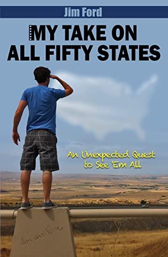 My Take on All 50 States: An Unexpected Quest to See 'Em All