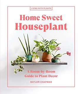 Home Sweet Houseplant: A Room-By-Room Guide to Plant Decor