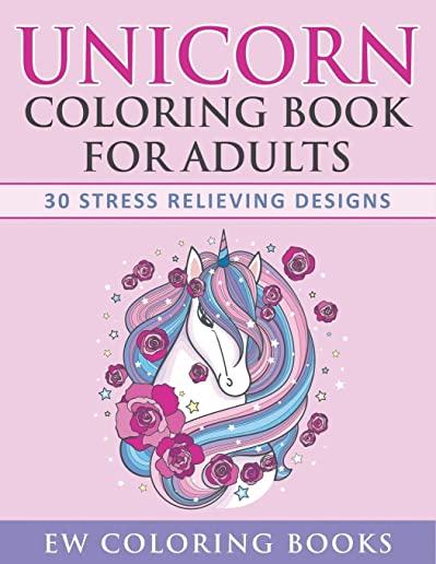 Unicorn Coloring Book for Adults: 30 Stress Relieving Designs