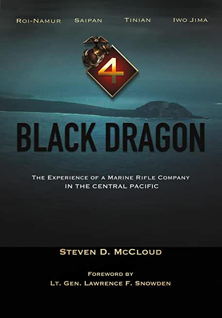 Black Dragon: The Experience of a Marine Rifle Company in the Central Pacific