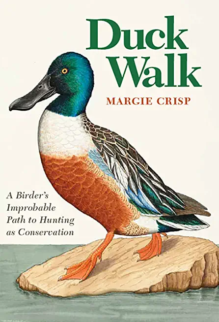 Duck Walk: A Birder's Improbable Path to Hunting as Conservation