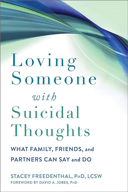 Loving Someone with Suicidal Thoughts: What Family, Friends, and Partners Can Say and Do