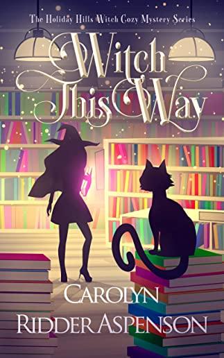 Witch This Way: A Holiday Hills Witch Cozy Mystery